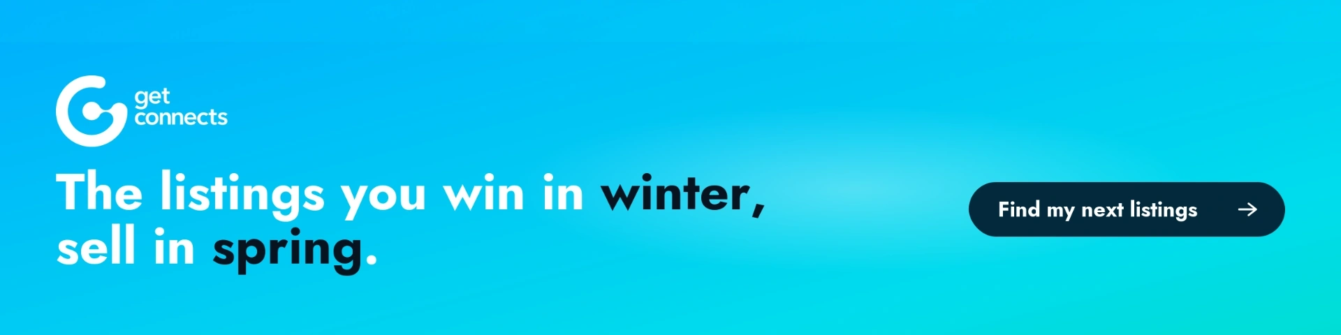 Get Connects — Spring listings are WON in winter.